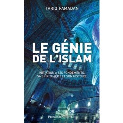 Le génie de l'islam: Initiation à ses fondements, sa spiritualité et son histoire