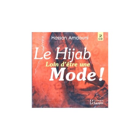 Le hijab, loin d'être une mode ! - Hassan Amdouni (2CD)