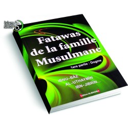 Fatwas de la famille Musulmane (1ère partie: Dogme)