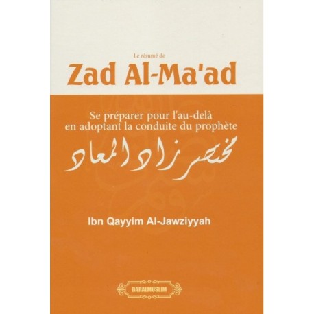 ZAD AL MA'AD - Se préparer pour l'au-delà en adoptant la conduite du Prophète. Ibn Qayyim Al Jawziyya