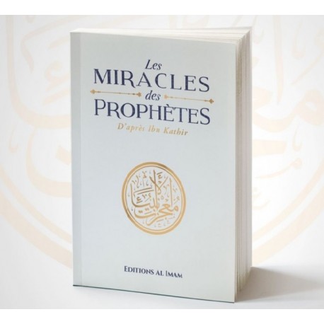 Les miracles des Prophètes d’après Ibn Kathîr